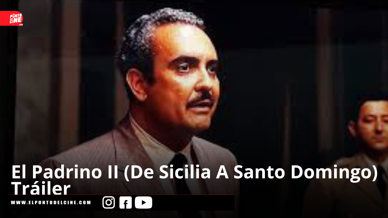 El Padrino II (De Sicilia A Santo Domingo) | Trailer